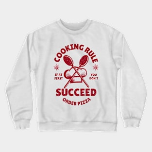 Cooking Rule If At First You Don't Succeed Order Pizza Cooking Lover Gift Crewneck Sweatshirt